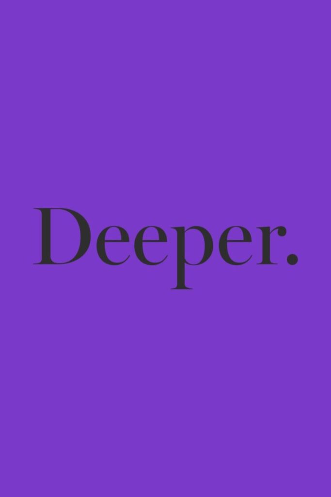 Deeper